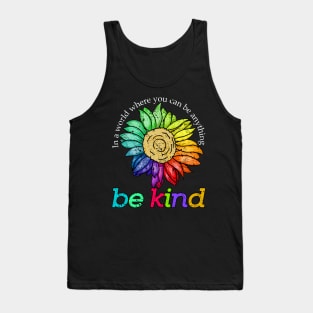 sunflower bekind In a world where you can be anything Tank Top